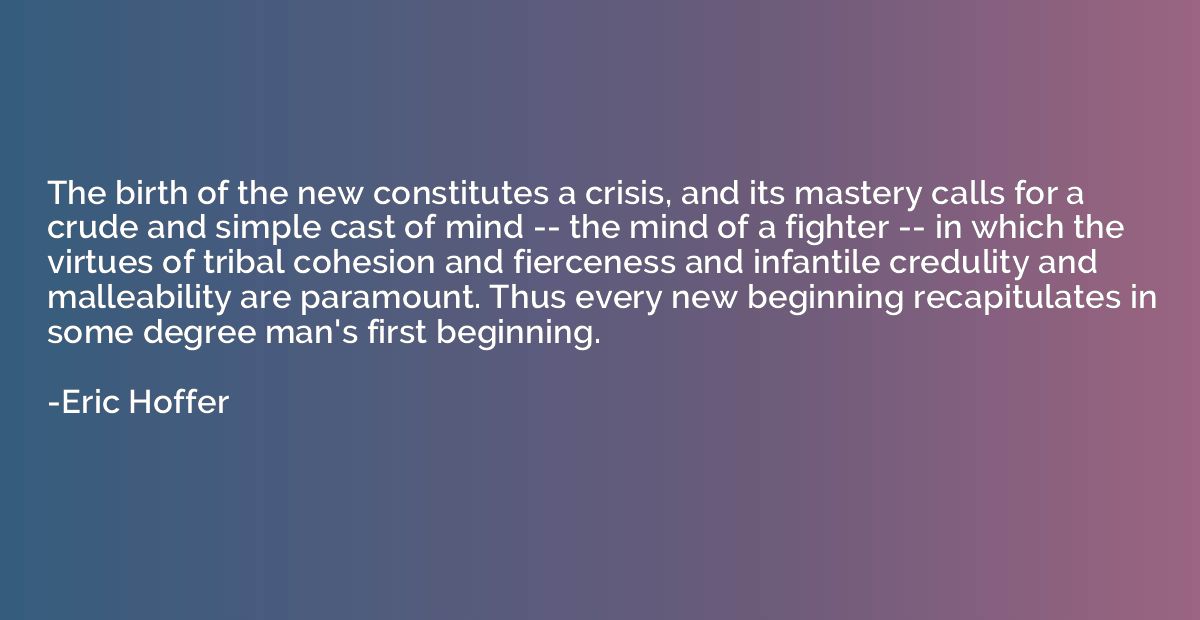 The birth of the new constitutes a crisis, and its mastery c