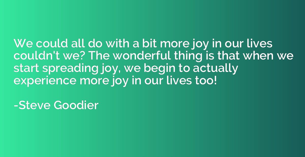 We could all do with a bit more joy in our lives couldn't we
