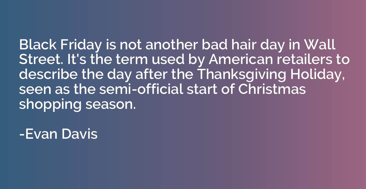 Black Friday is not another bad hair day in Wall Street. It'