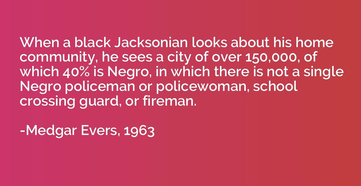 When a black Jacksonian looks about his home community, he s