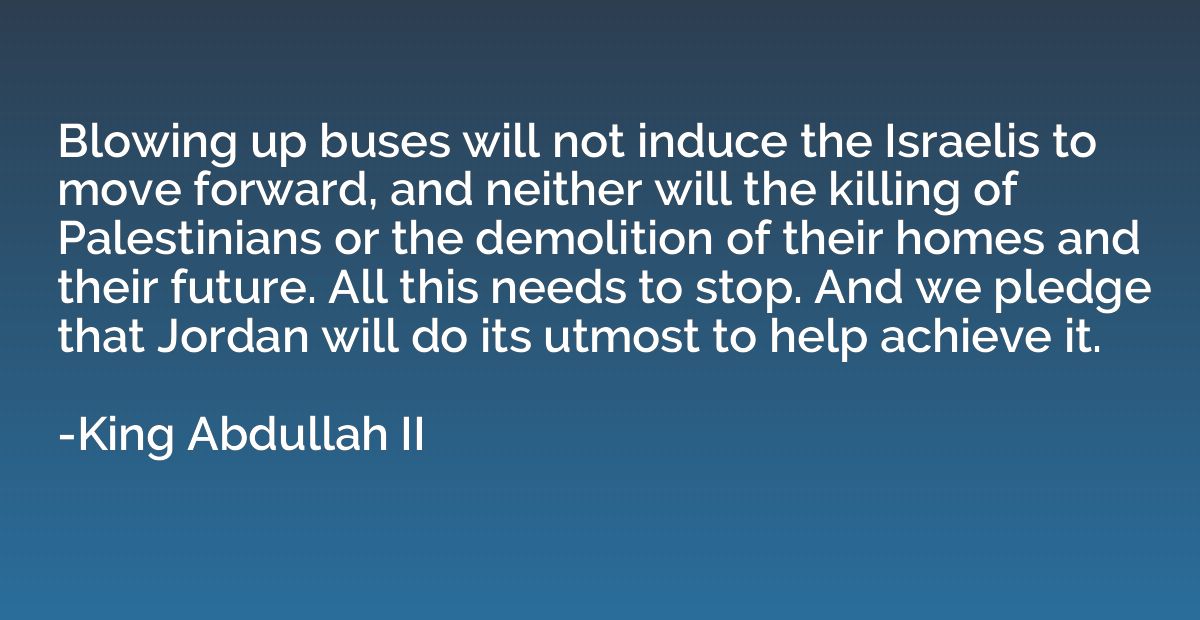 Blowing up buses will not induce the Israelis to move forwar