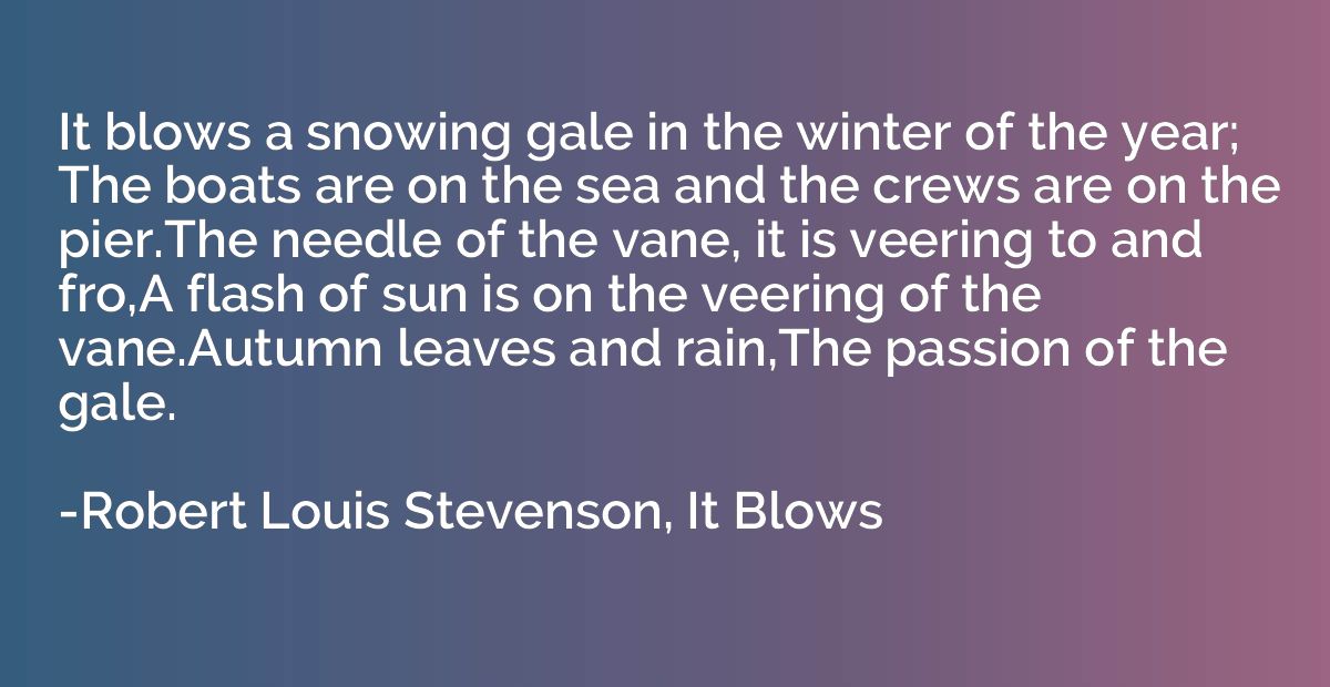 It blows a snowing gale in the winter of the year; The boats
