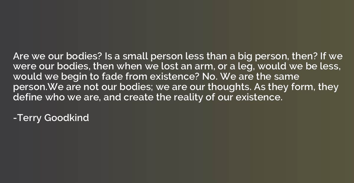 Are we our bodies? Is a small person less than a big person,