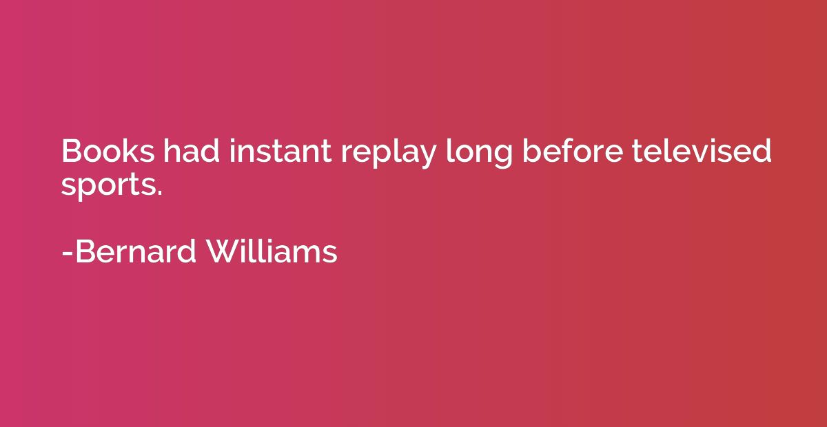 Books had instant replay long before televised sports.