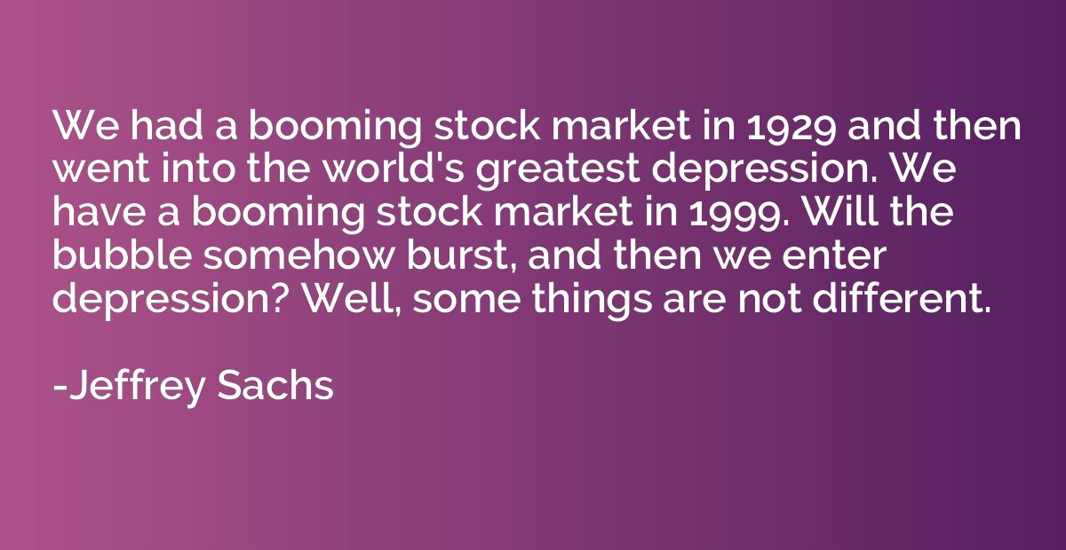 We had a booming stock market in 1929 and then went into the