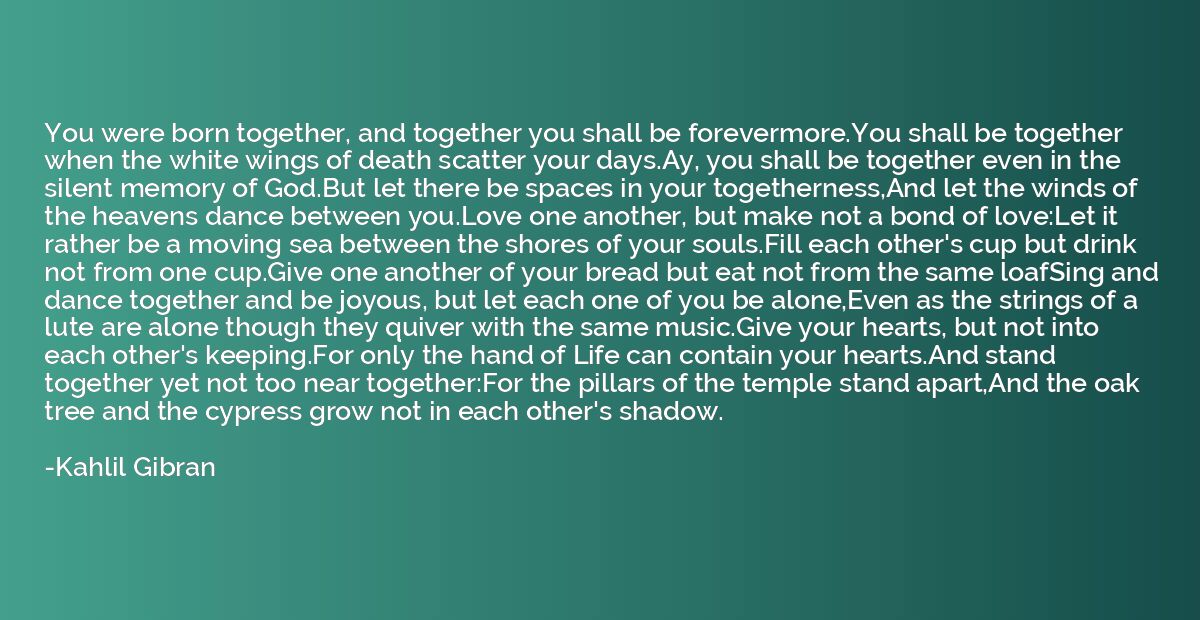 You were born together, and together you shall be forevermor