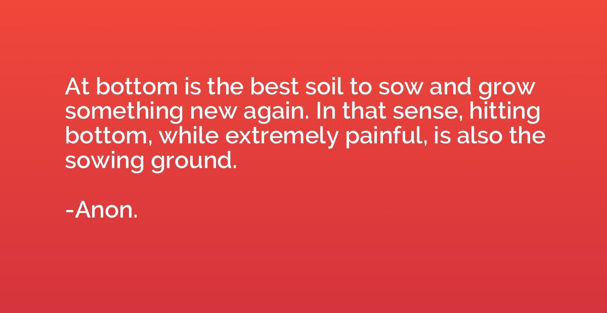 At bottom is the best soil to sow and grow something new aga