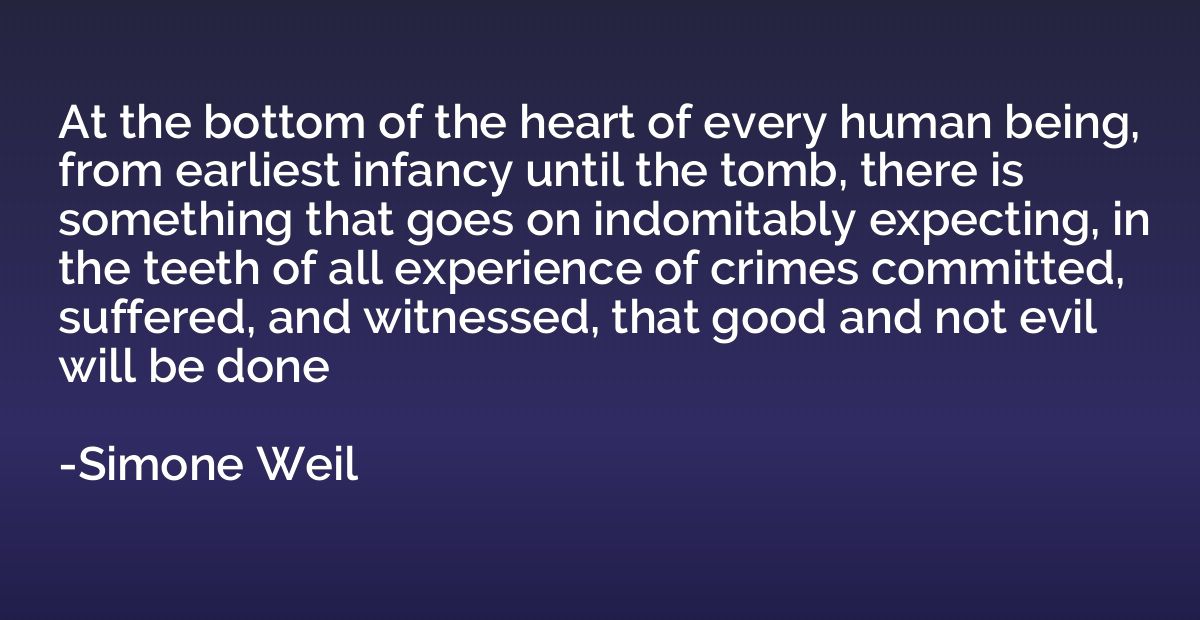 At the bottom of the heart of every human being, from earlie