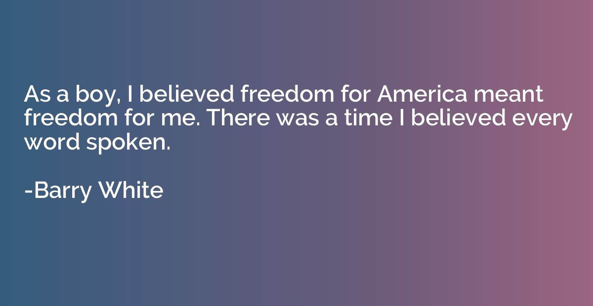 As a boy, I believed freedom for America meant freedom for m