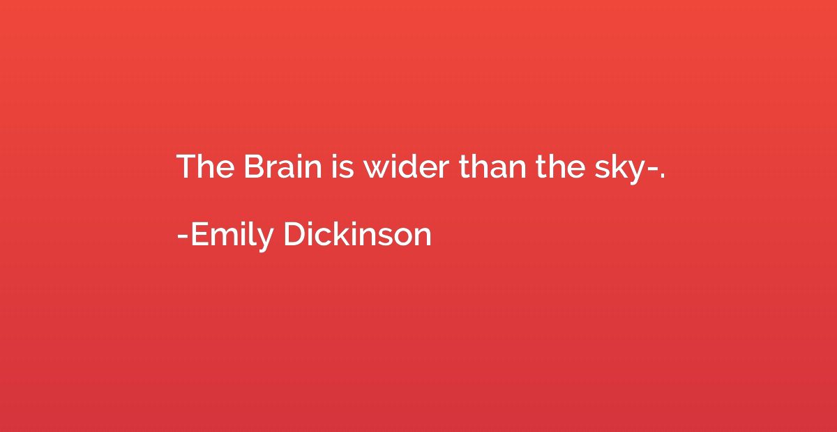 The Brain is wider than the sky-.