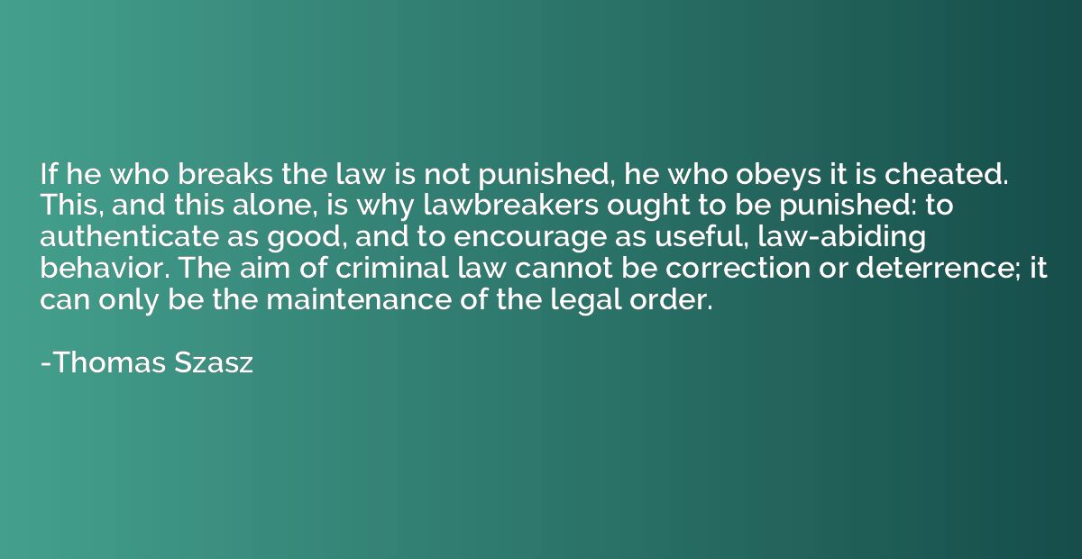If he who breaks the law is not punished, he who obeys it is