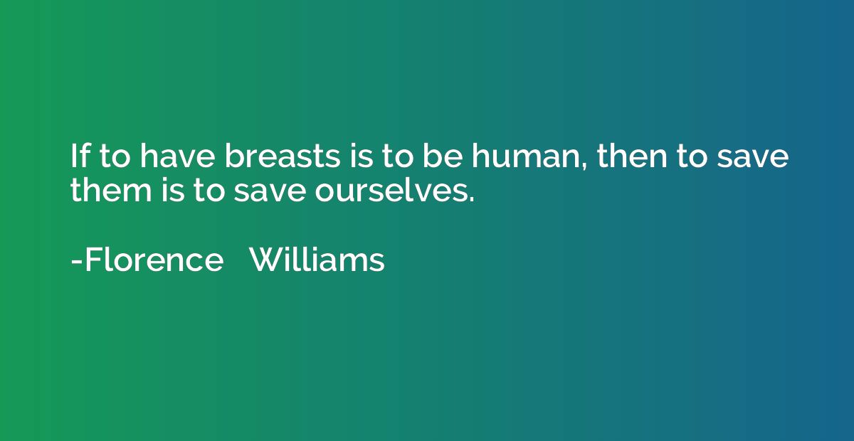If to have breasts is to be human, then to save them is to s