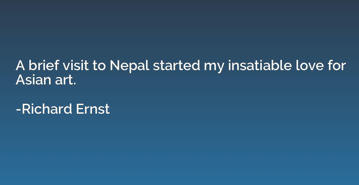 A brief visit to Nepal started my insatiable love for Asian 