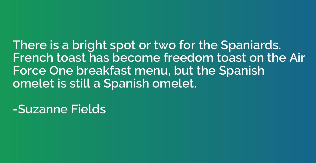 There is a bright spot or two for the Spaniards. French toas