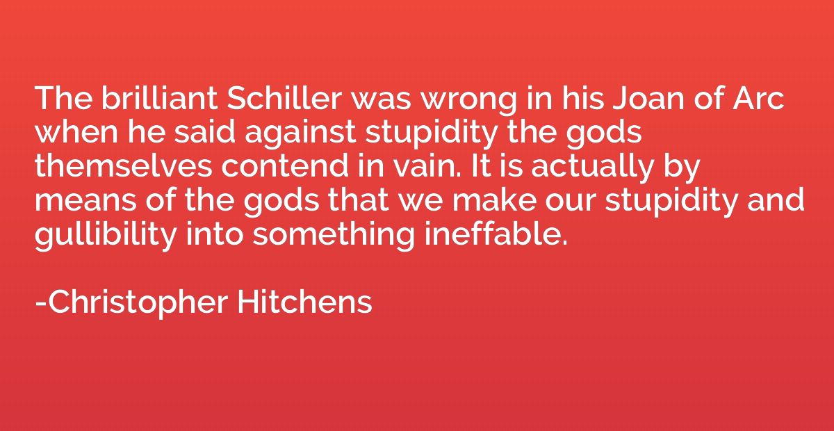 The brilliant Schiller was wrong in his Joan of Arc when he 