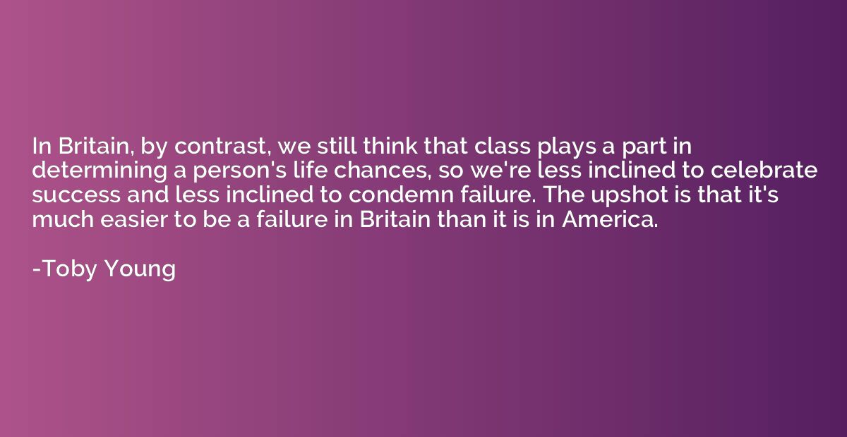 In Britain, by contrast, we still think that class plays a p