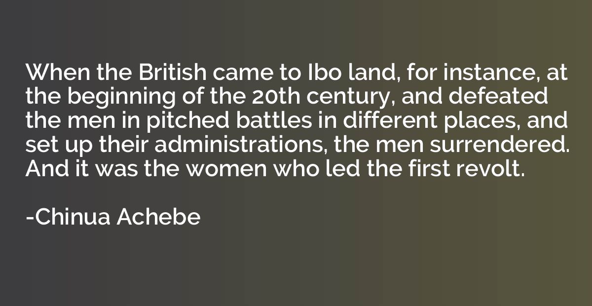 When the British came to Ibo land, for instance, at the begi