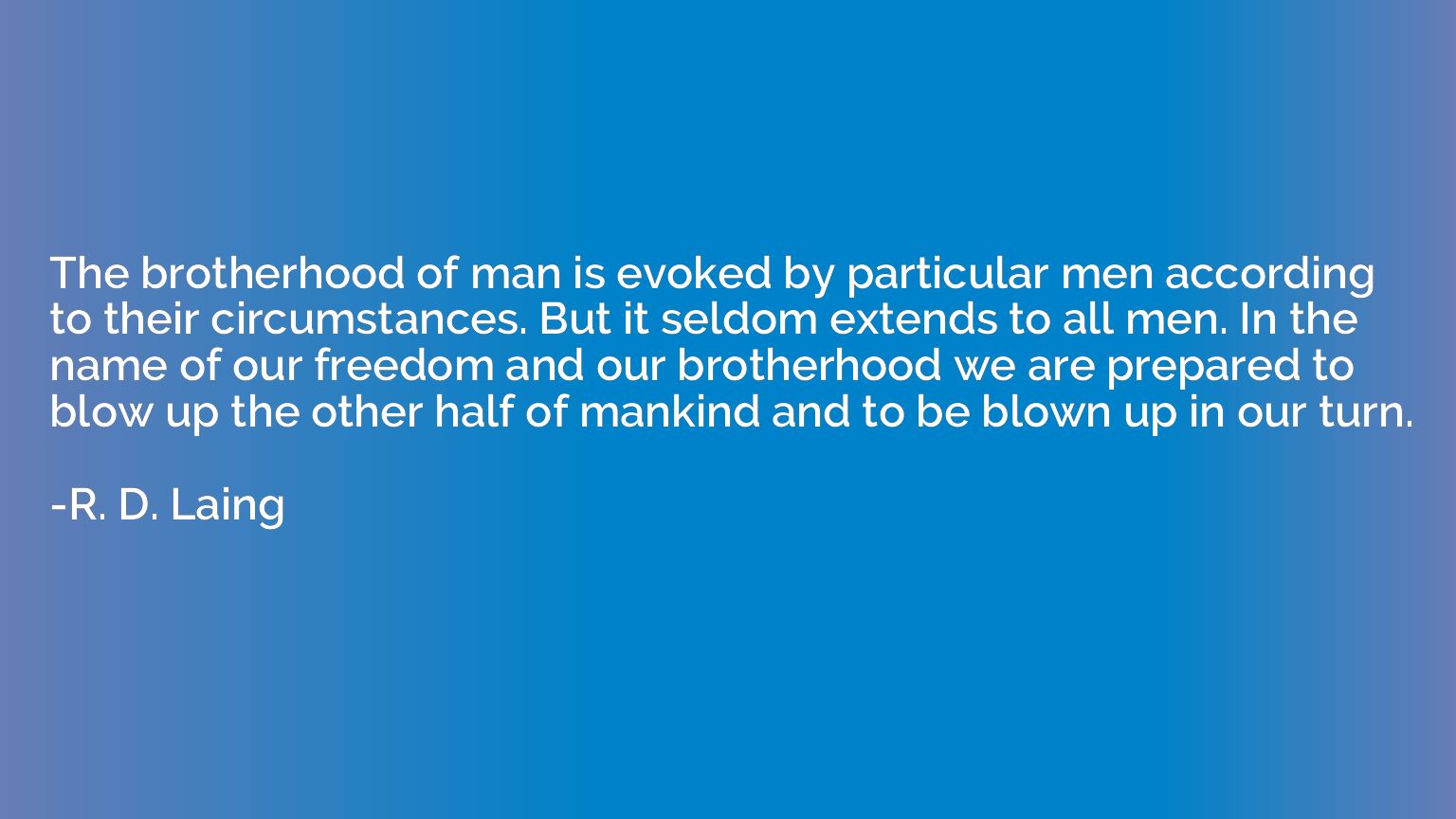 The brotherhood of man is evoked by particular men according