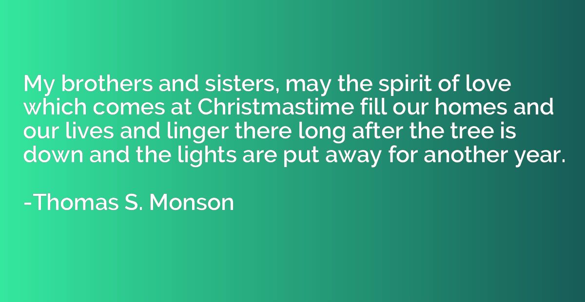 My brothers and sisters, may the spirit of love which comes 