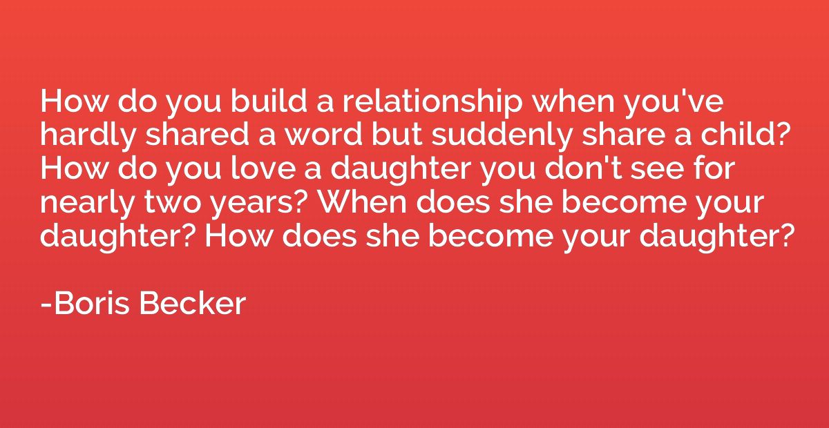How do you build a relationship when you've hardly shared a 
