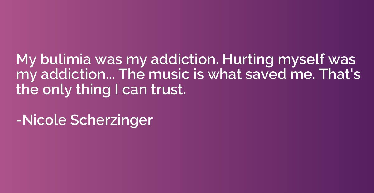 My bulimia was my addiction. Hurting myself was my addiction
