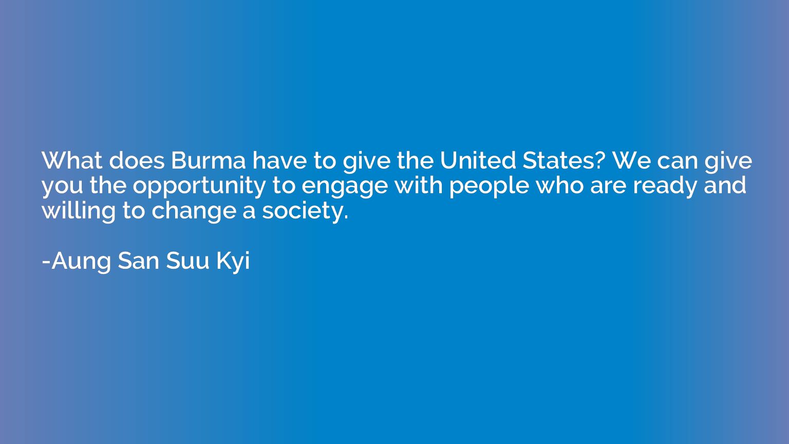 What does Burma have to give the United States? We can give 