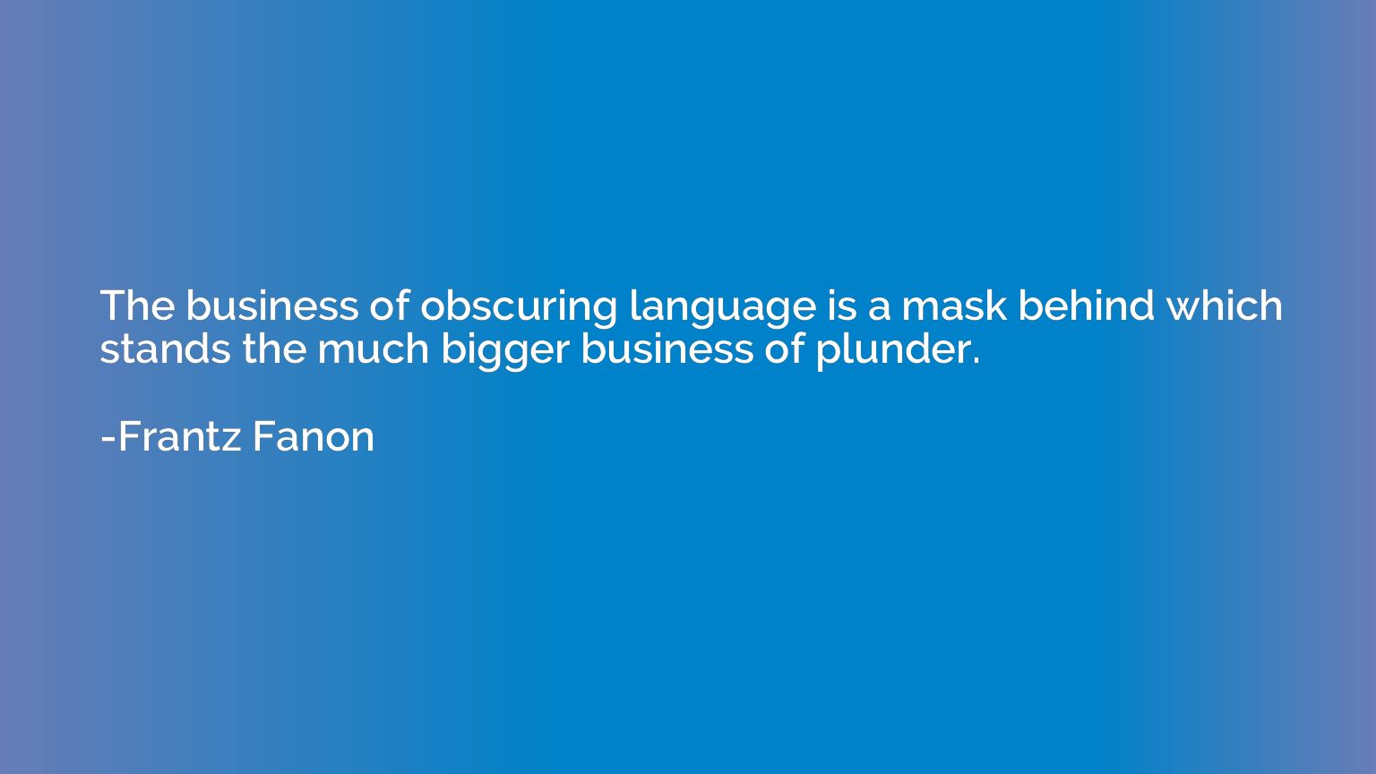 The business of obscuring language is a mask behind which st