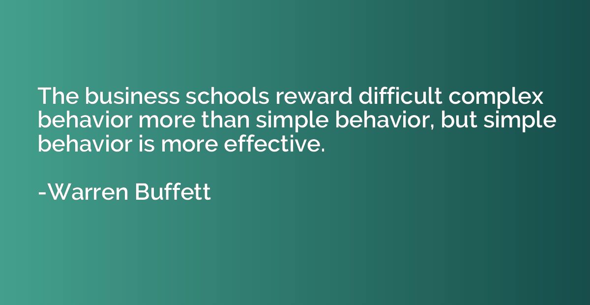 The business schools reward difficult complex behavior more 