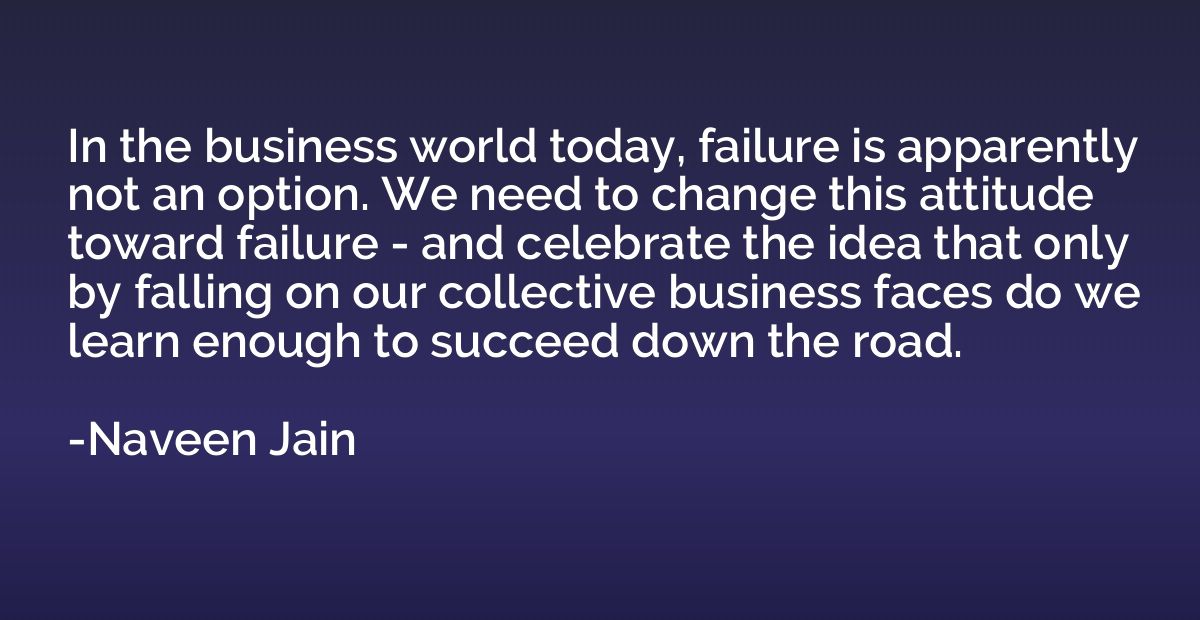 In the business world today, failure is apparently not an op