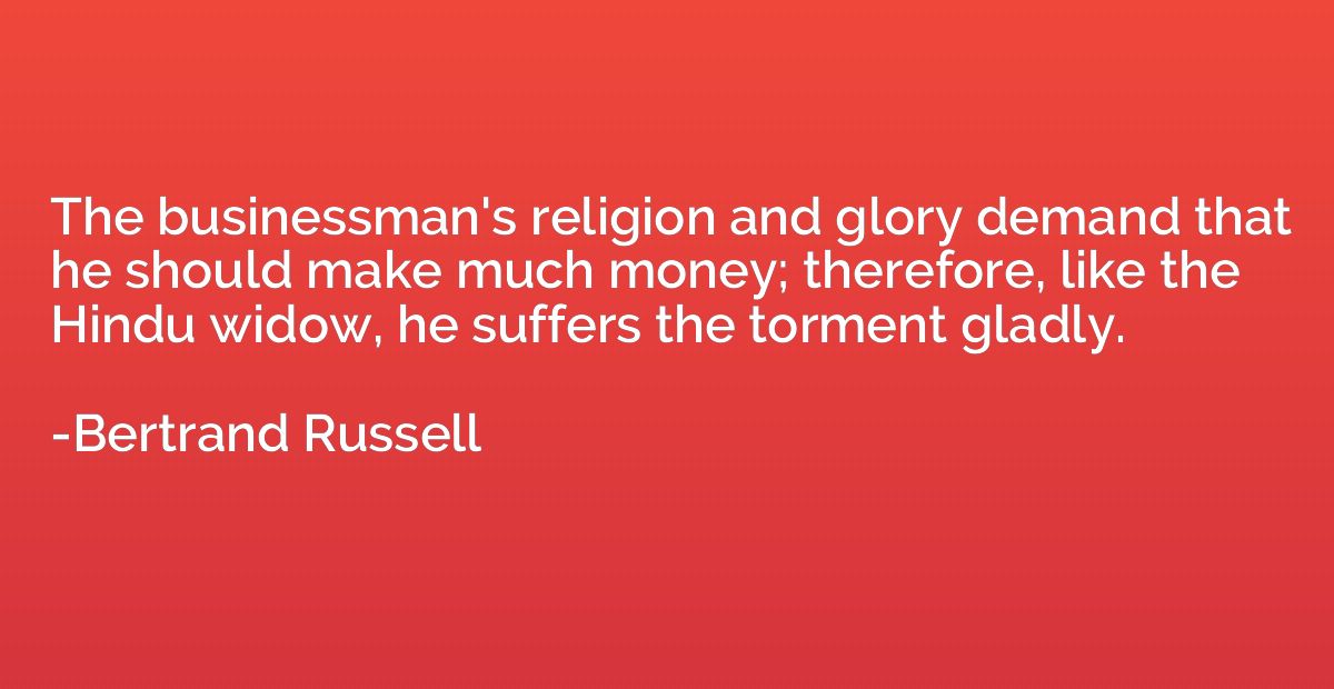 The businessman's religion and glory demand that he should m