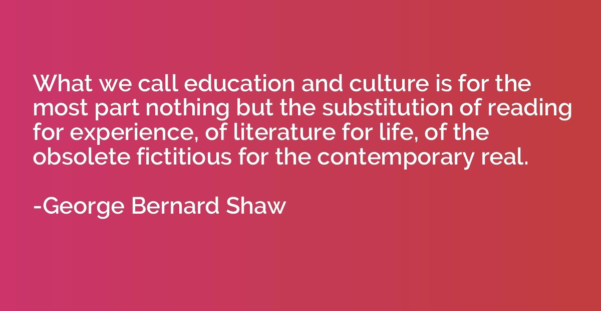 What we call education and culture is for the most part noth