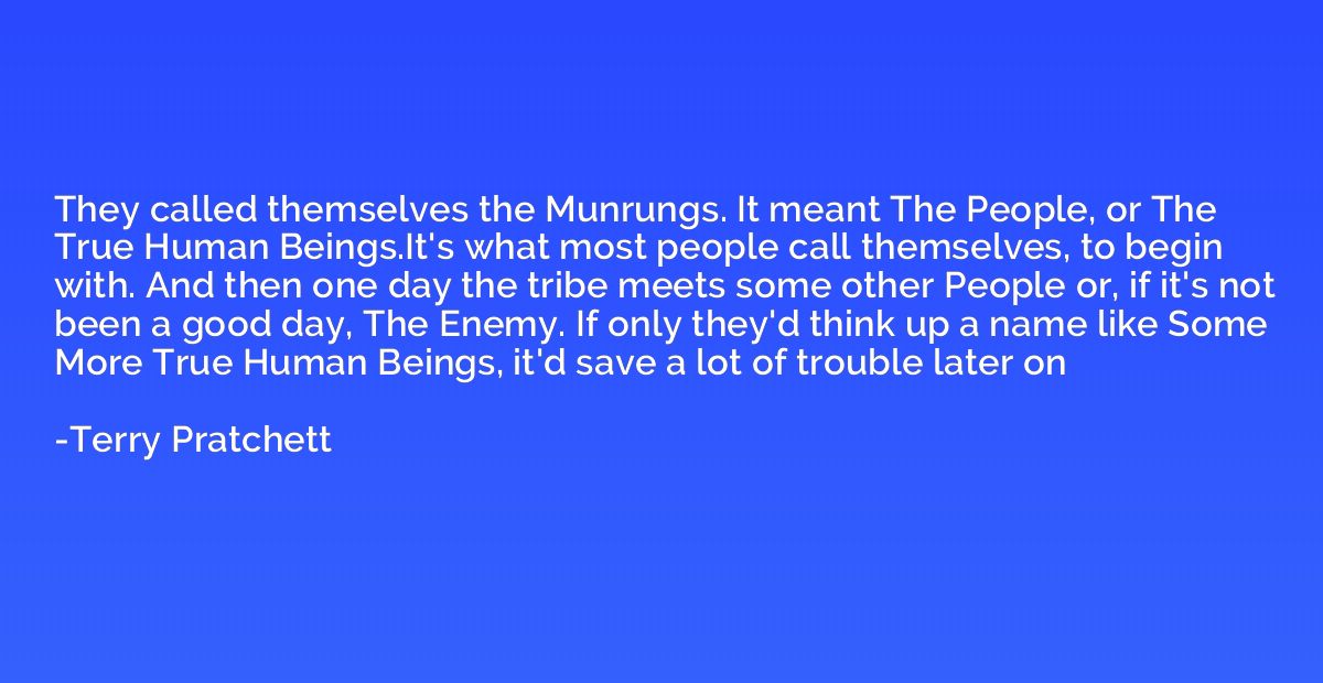 They called themselves the Munrungs. It meant The People, or