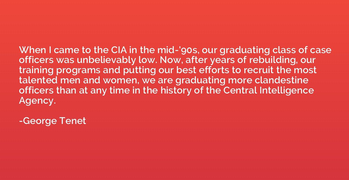 When I came to the CIA in the mid-'90s, our graduating class