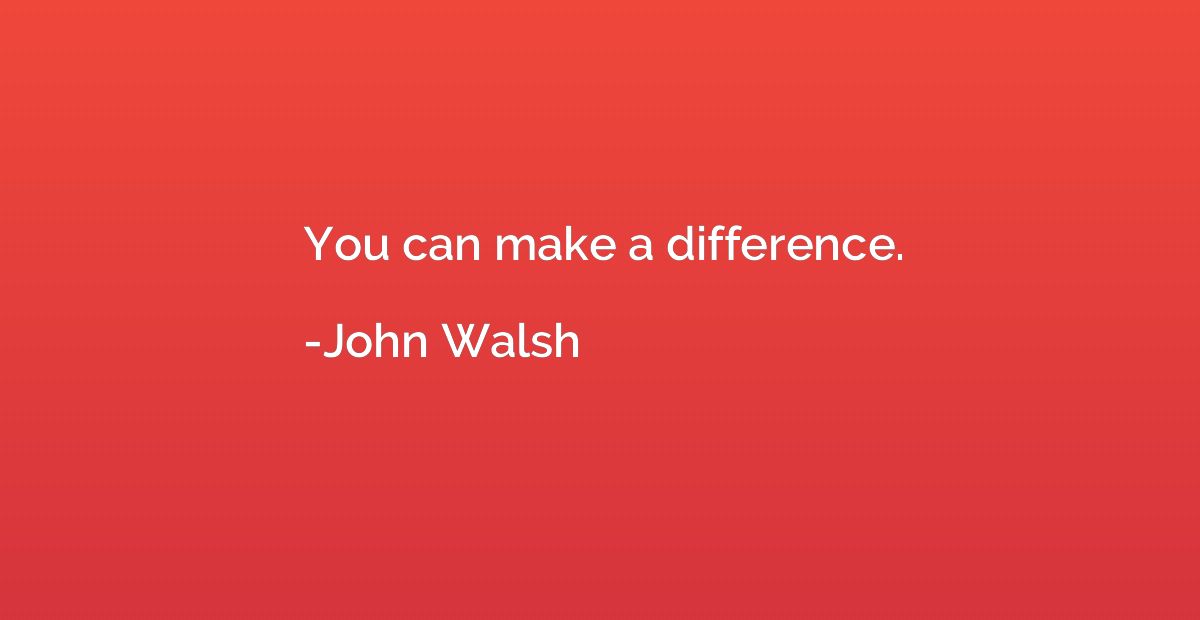 You can make a difference.