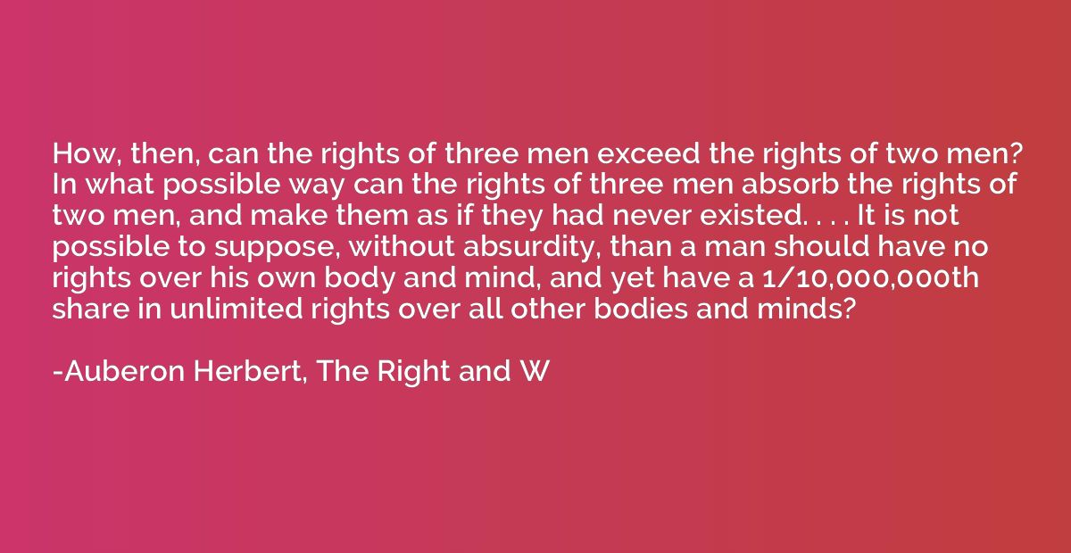 How, then, can the rights of three men exceed the rights of 