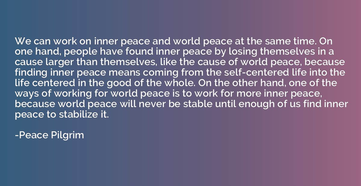We can work on inner peace and world peace at the same time.