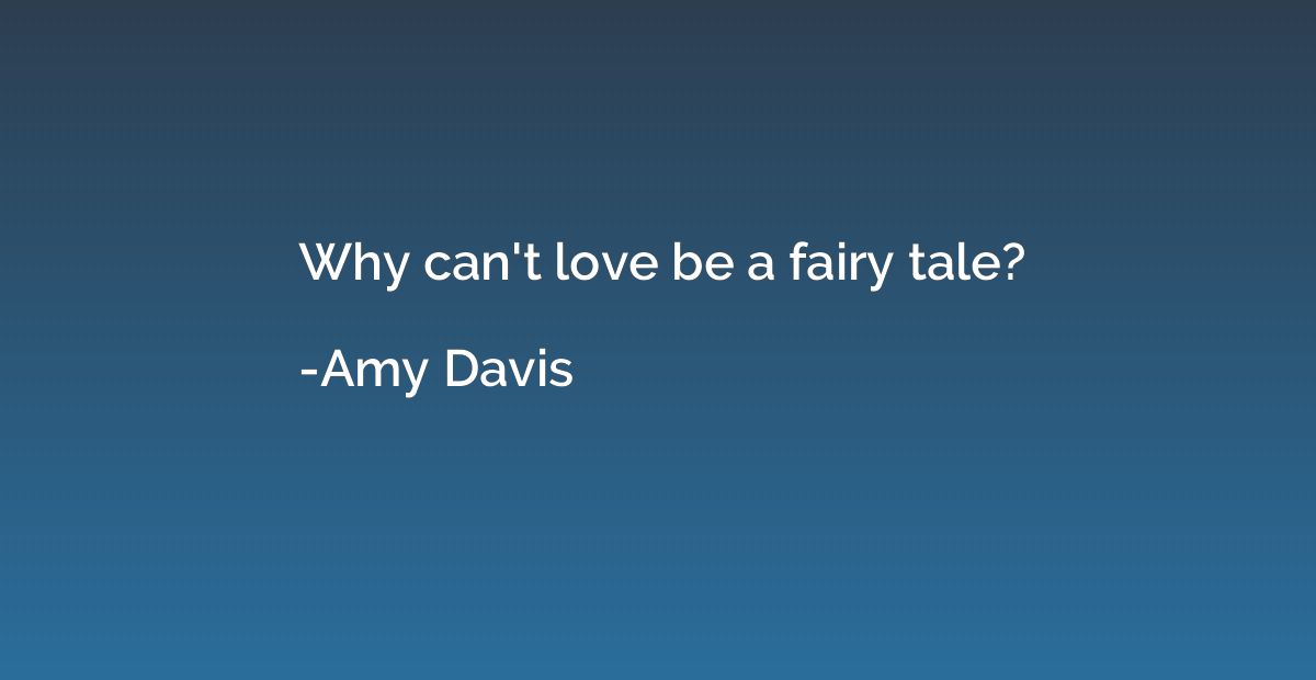 Why can't love be a fairy tale?