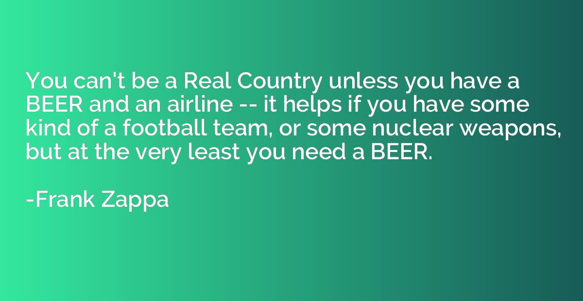 You can't be a Real Country unless you have a BEER and an ai