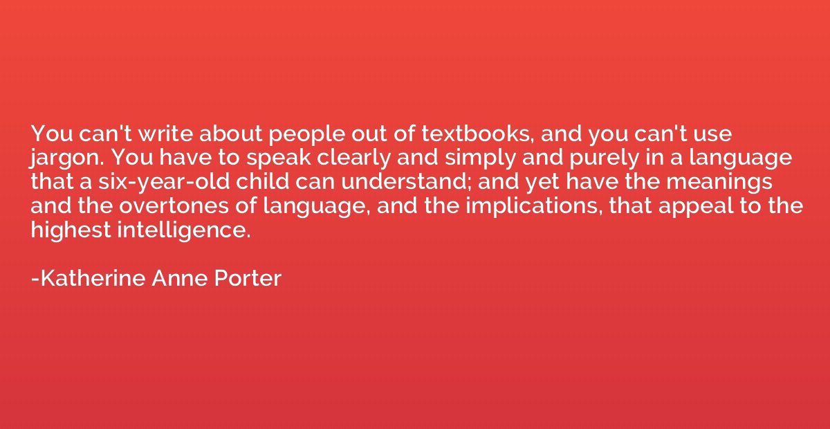 You can't write about people out of textbooks, and you can't
