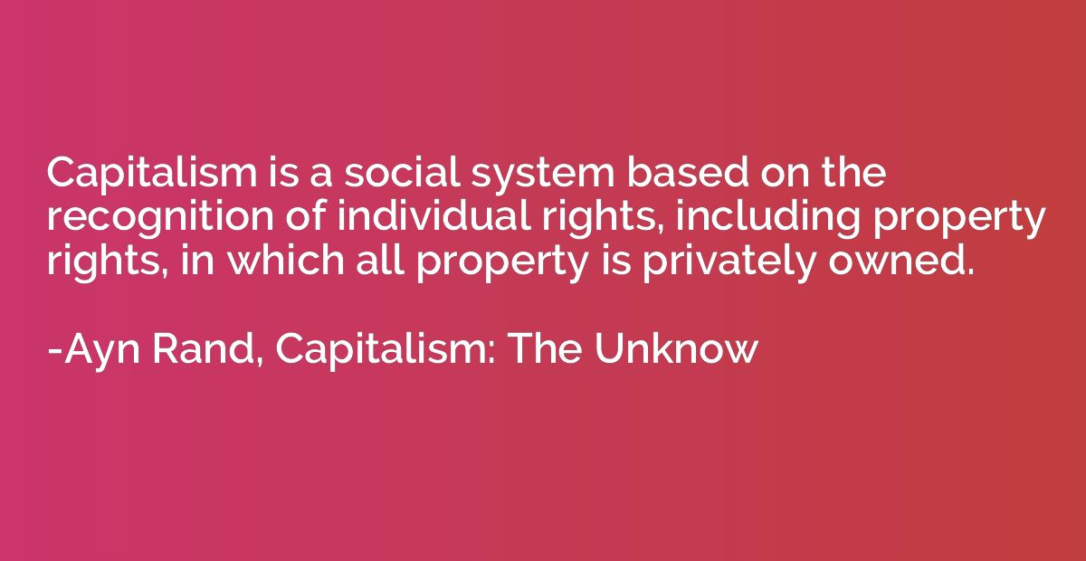 Capitalism is a social system based on the recognition of in