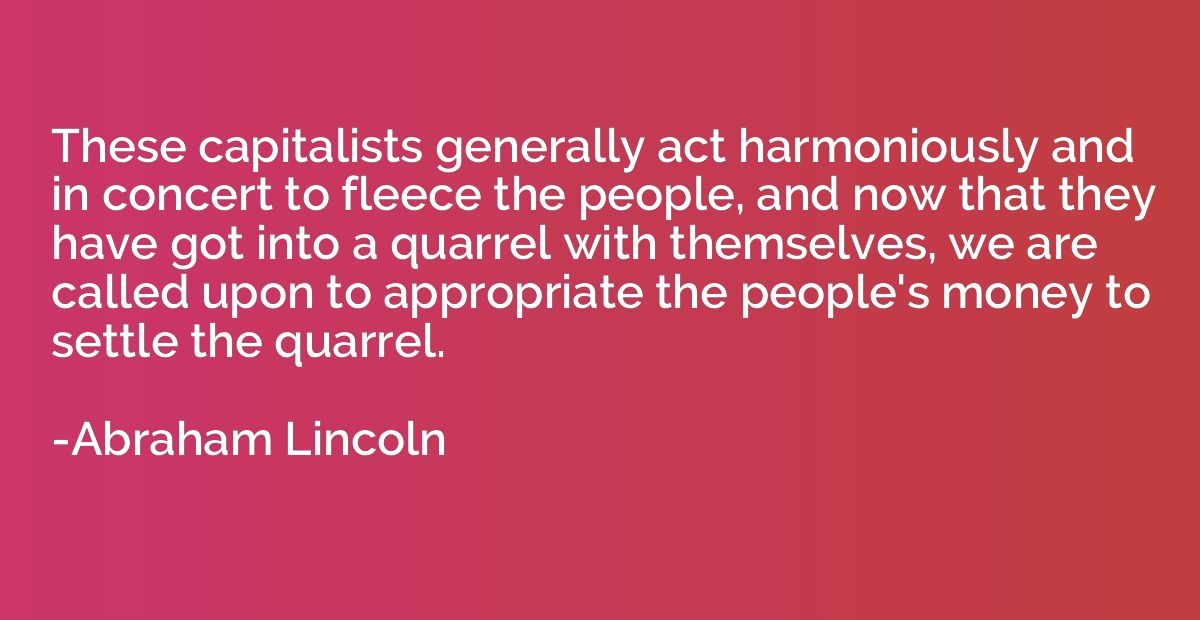 These capitalists generally act harmoniously and in concert,
