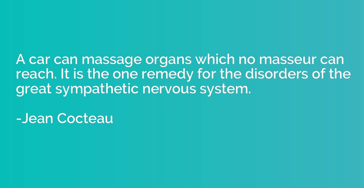 A car can massage organs which no masseur can reach. It is t