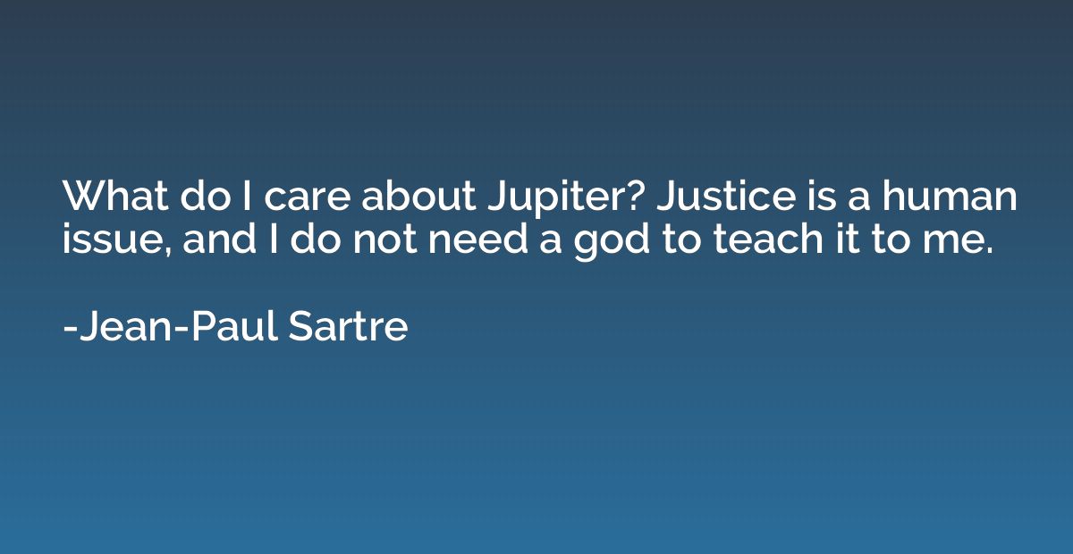 What do I care about Jupiter? Justice is a human issue, and 
