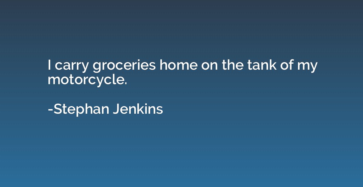 I carry groceries home on the tank of my motorcycle.