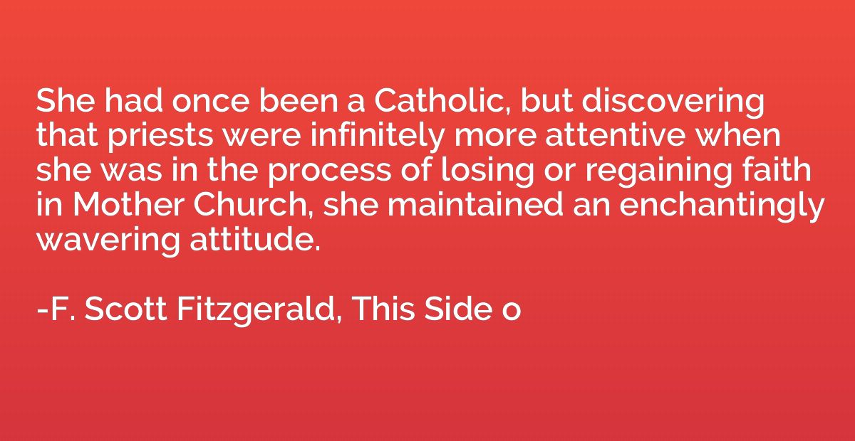 She had once been a Catholic, but discovering that priests w