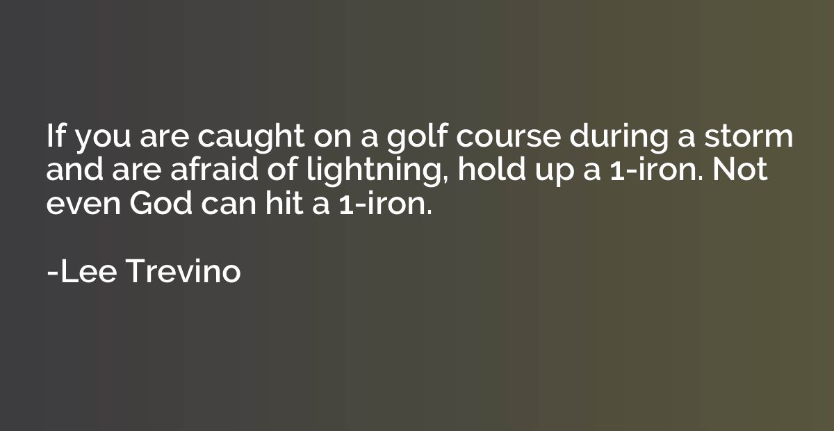 If you are caught on a golf course during a storm and are af