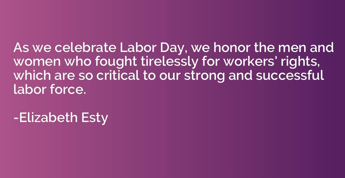 As we celebrate Labor Day, we honor the men and women who fo