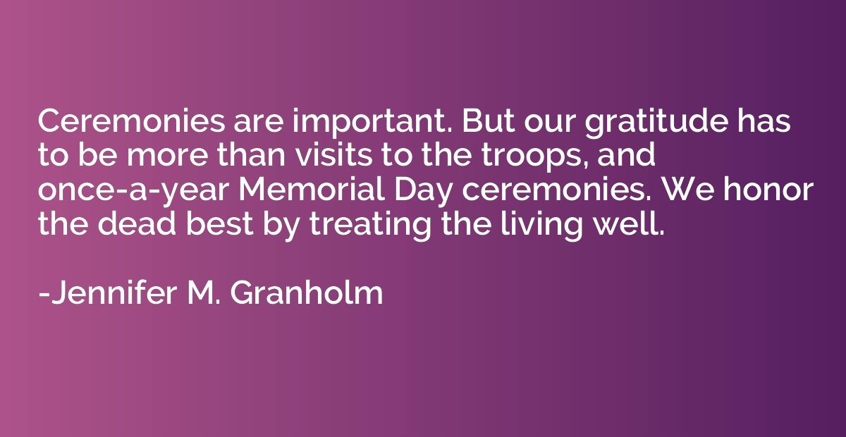 Ceremonies are important. But our gratitude has to be more t