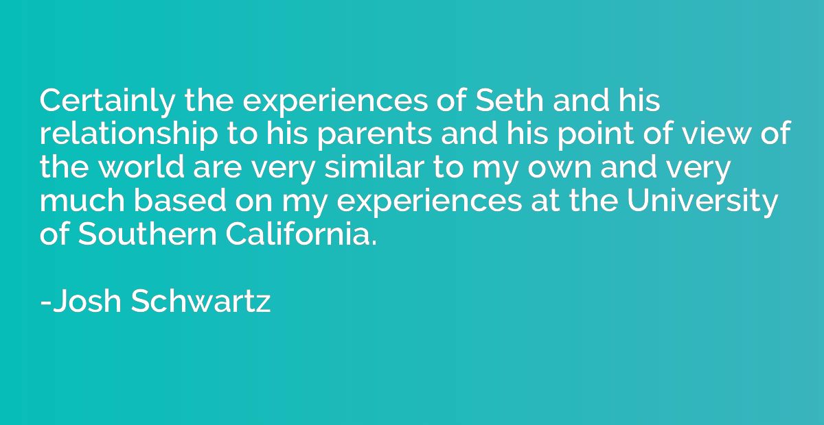 Certainly the experiences of Seth and his relationship to hi