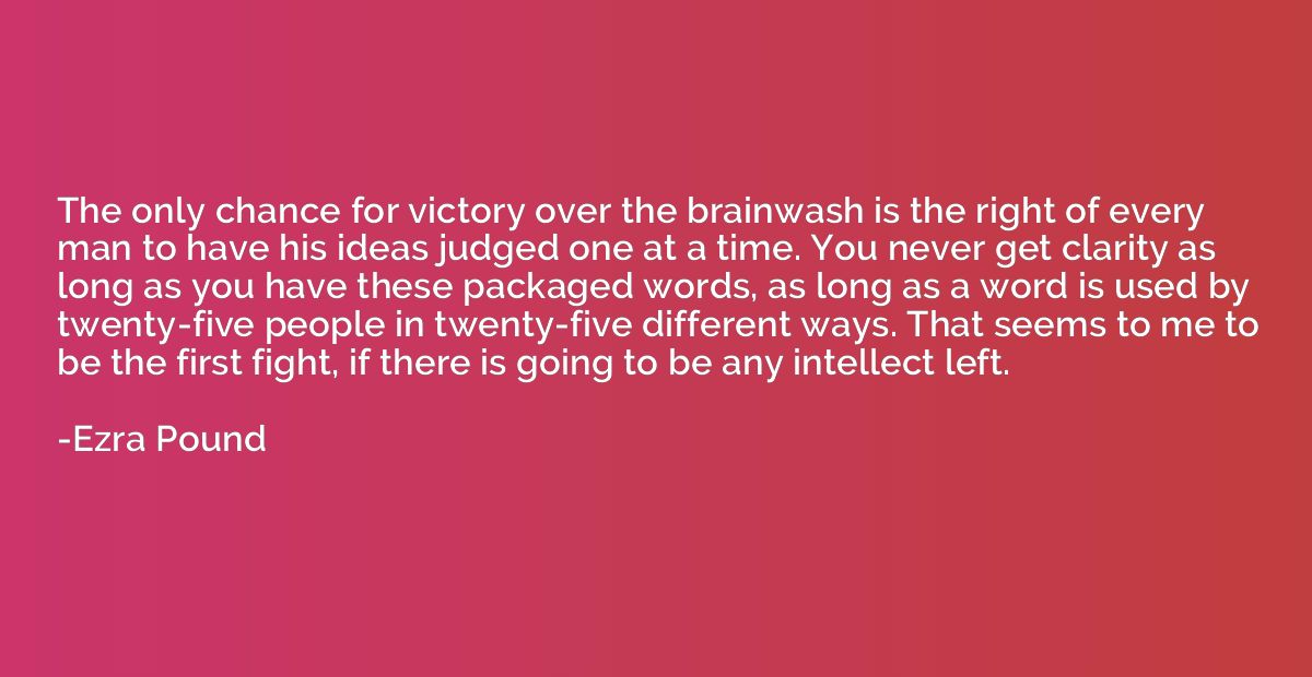 The only chance for victory over the brainwash is the right 